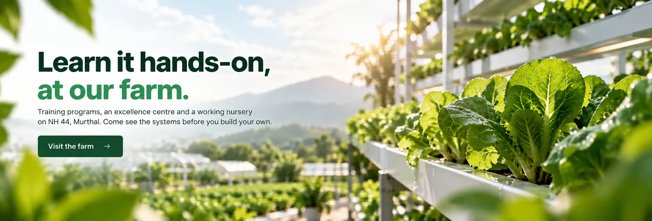 Learn it hands-on at our farm — training programs, an excellence centre and a working nursery on NH 44, Murthal.